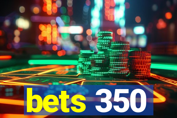 bets 350