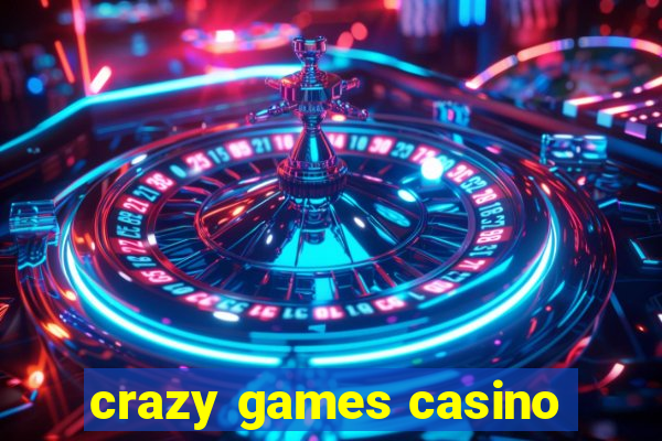 crazy games casino