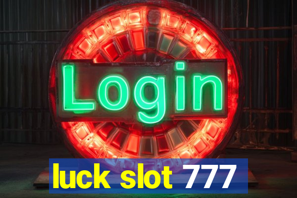 luck slot 777