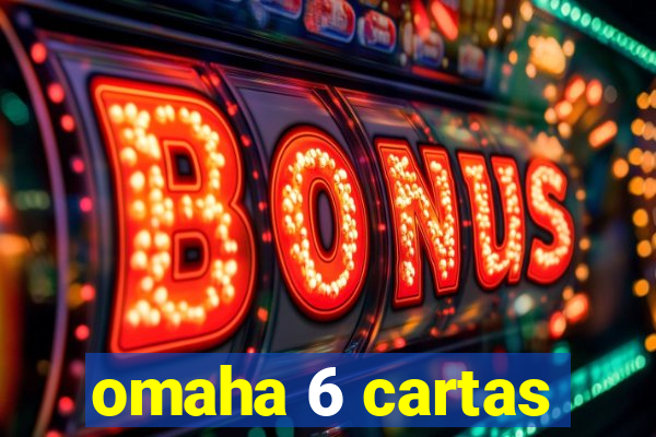 omaha 6 cartas