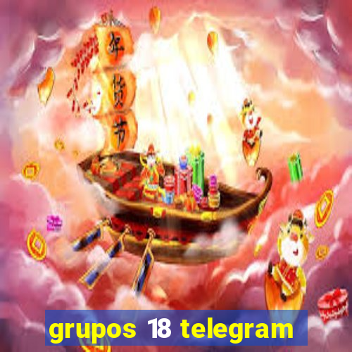 grupos 18 telegram