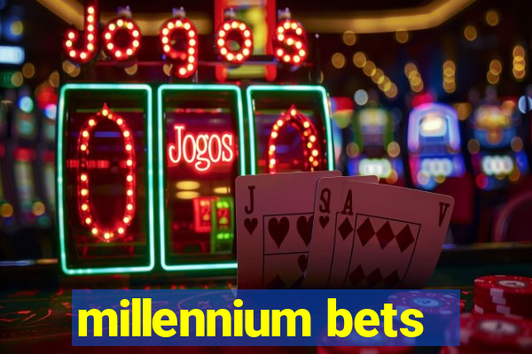 millennium bets