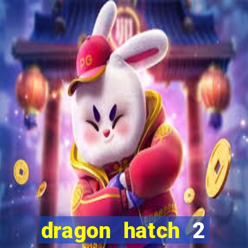 dragon hatch 2 slot demo