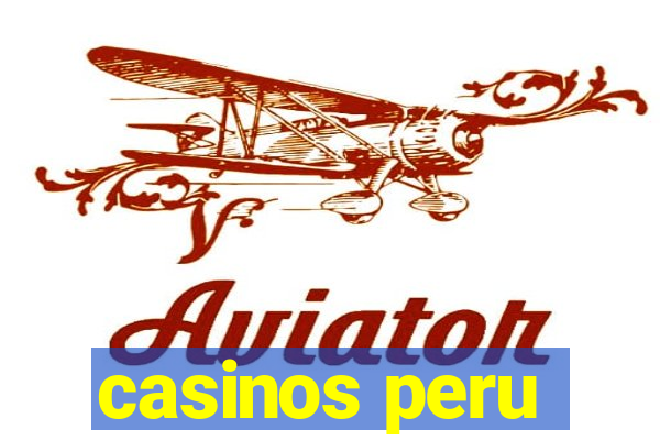 casinos peru