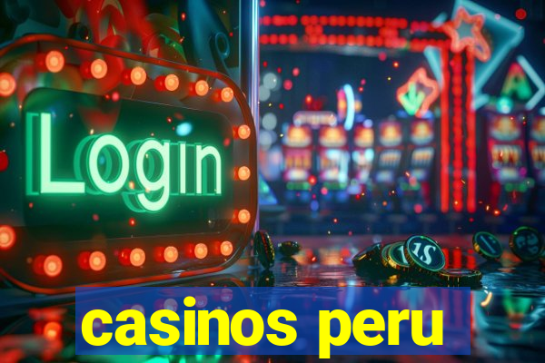 casinos peru