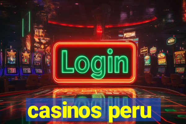 casinos peru