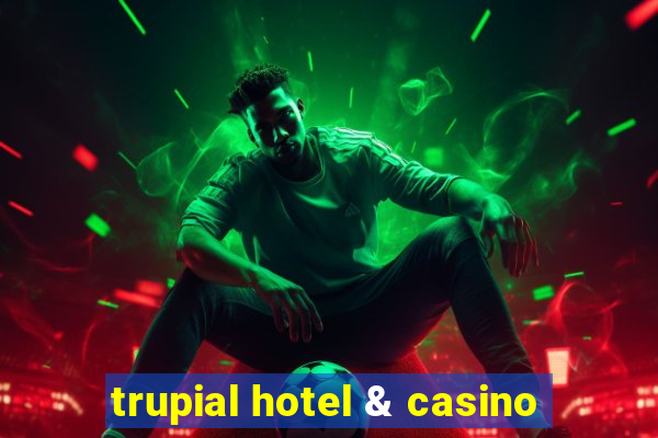 trupial hotel & casino