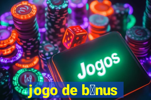 jogo de b么nus