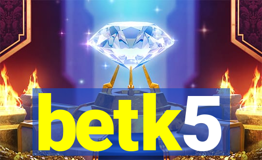 betk5