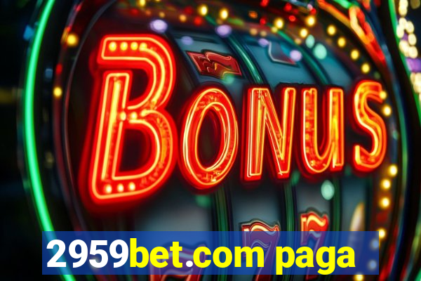 2959bet.com paga