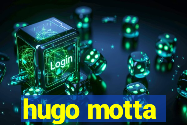 hugo motta