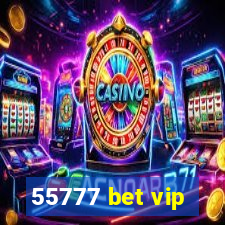 55777 bet vip