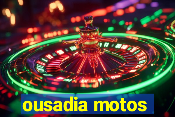 ousadia motos