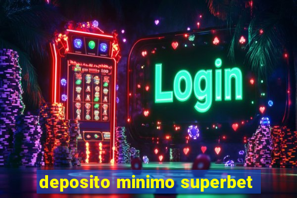 deposito minimo superbet