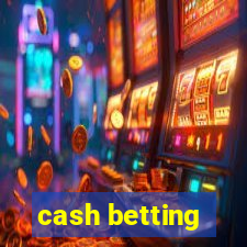 cash betting