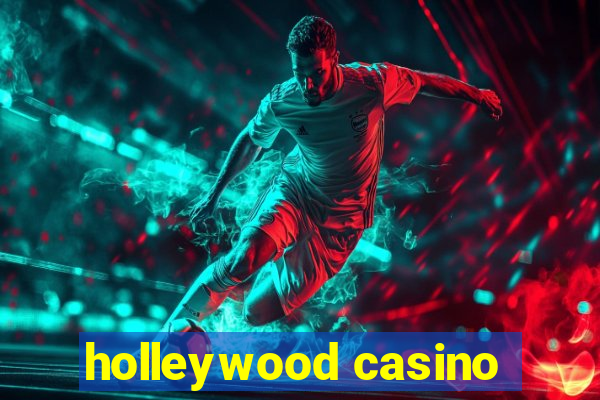 holleywood casino