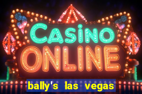 bally's las vegas hotel & casino las vegas