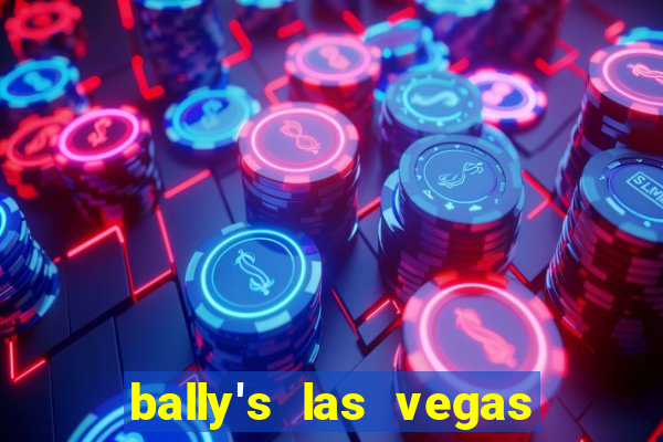 bally's las vegas hotel & casino las vegas