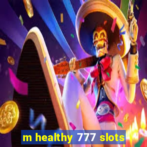 m healthy 777 slots