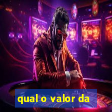 qual o valor da