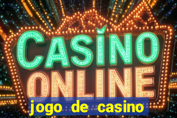 jogo de casino para ganhar dinheiro de verdade