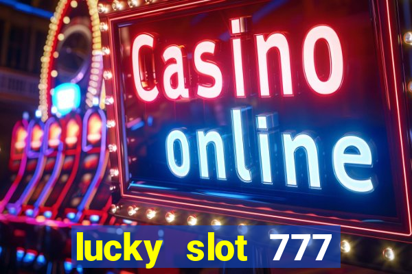 lucky slot 777 paga mesmo