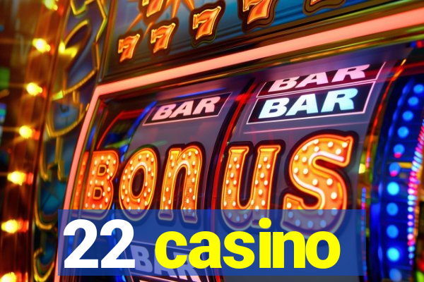 22 casino