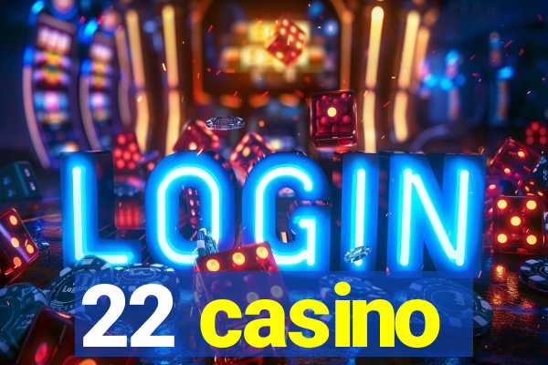 22 casino