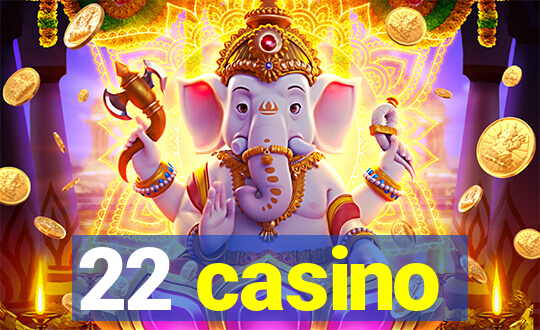 22 casino