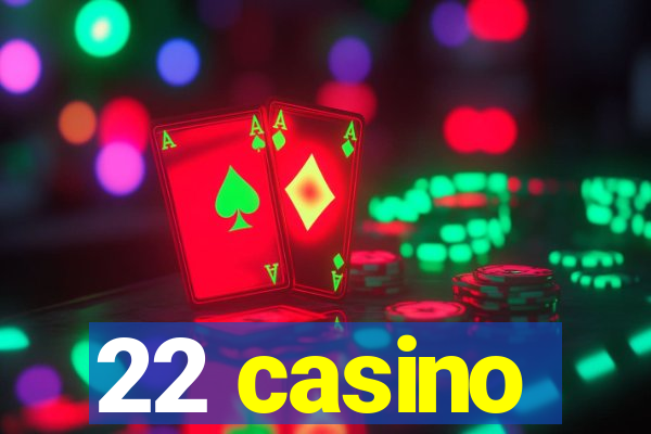 22 casino