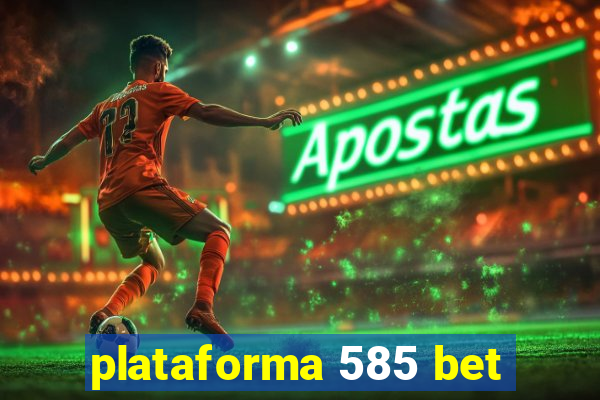 plataforma 585 bet