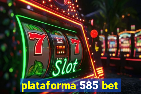 plataforma 585 bet