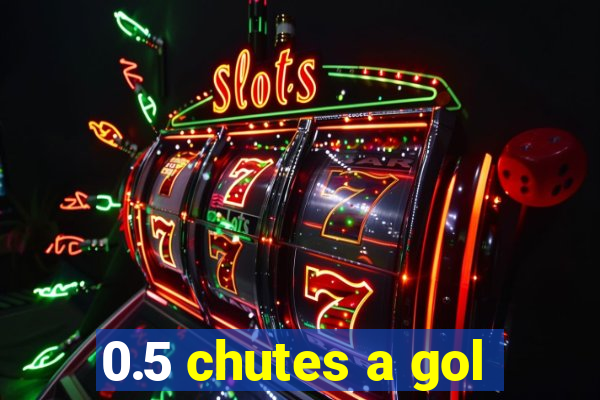 0.5 chutes a gol