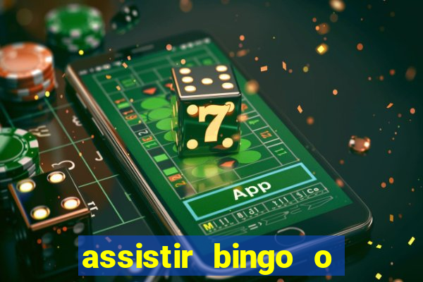 assistir bingo o rei das manhas filme completo dublado