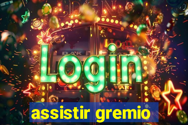 assistir gremio