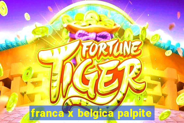 franca x belgica palpite