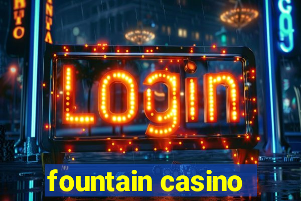 fountain casino