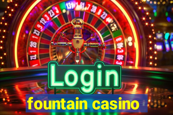 fountain casino