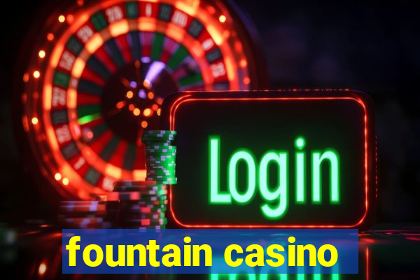 fountain casino