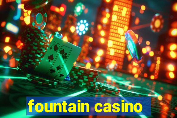 fountain casino