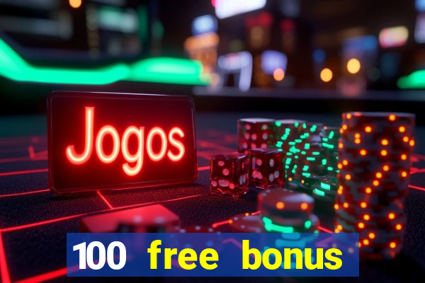 100 free bonus casino no deposit gcash 2023