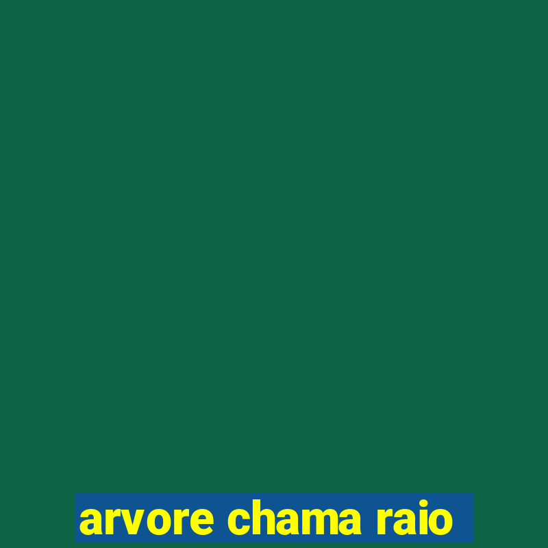 arvore chama raio