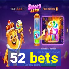 52 bets