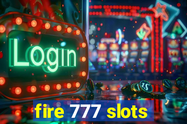 fire 777 slots