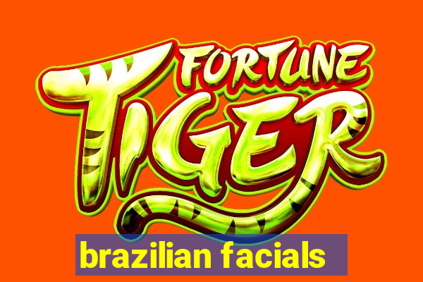 brazilian facials