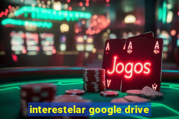 interestelar google drive