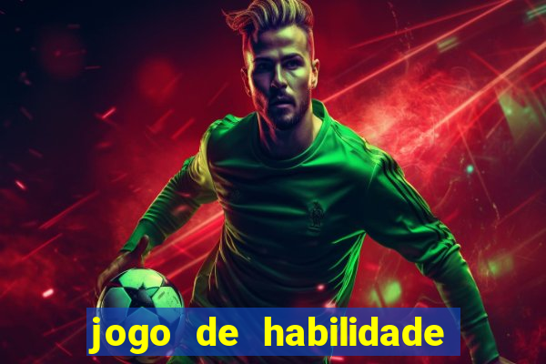 jogo de habilidade para ganhar dinheiro