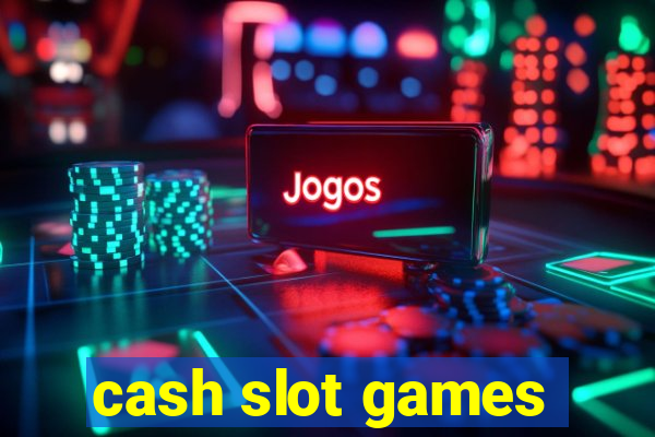 cash slot games