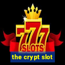 the crypt slot