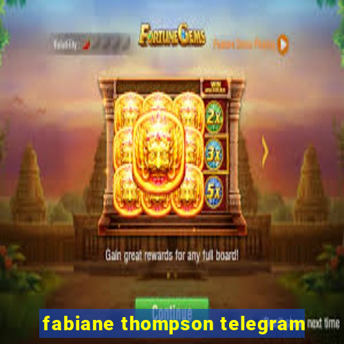 fabiane thompson telegram